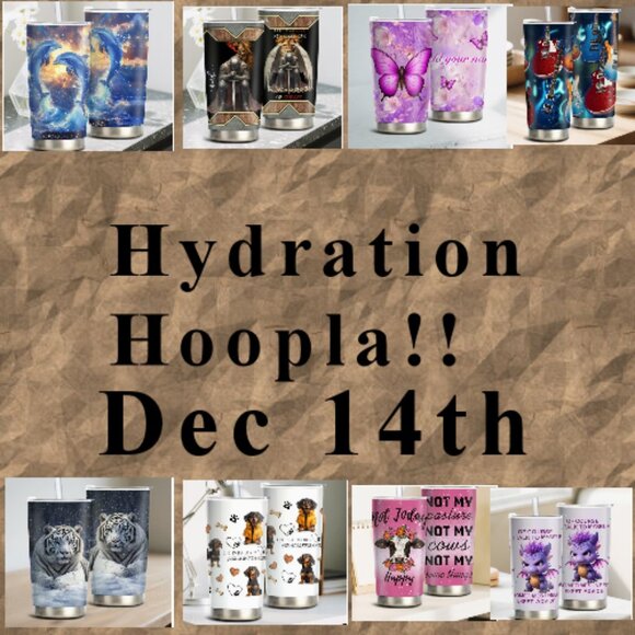 Hydration Hoopla...Quench your Thirst Dec 14th - Picture 1 of 15